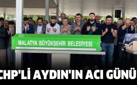 CHP'Lİ AYDIN'IN ACI GÜNÜ