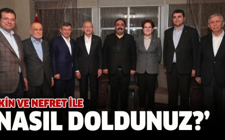 ‘KİN VE NEFRET İLE NASIL DOLDUNUZ?’