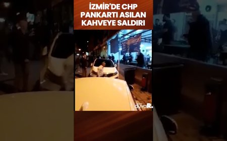 İZMİR'DE CHP PANKARTI ASILAN KAHVEYE SALDIRI: OTOBÜSTE SAVCI SAYAN DA VARDI