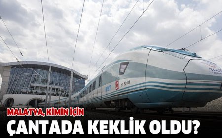 MALATYA, KİMİN İÇİN ÇANTADA KEKLİK OLDU?