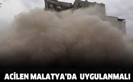 ACİLEN MALATYA’DA DA UYGULANMALI