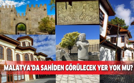 MALATYA’DA SAHİDEN GÖRÜLECEK YER YOK MU?