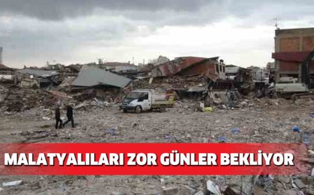 MALATYALILARI ZOR GÜNLER BEKLİYOR