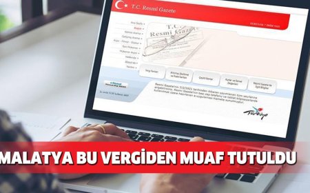 MALATYA BU VERGİDEN MUAF TUTULDU