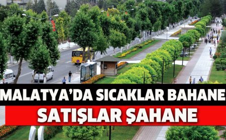 MALATYA’DA SICAKLAR BAHANE SATIŞLAR ŞAHANE
