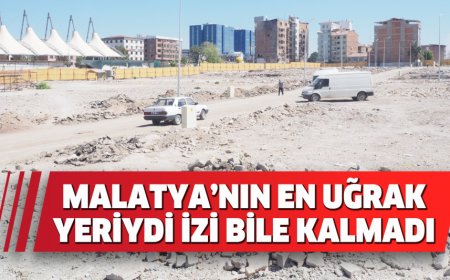 MALATYA’NIN EN UĞRAK YERİYDİ İZİ BİLE KALMADI