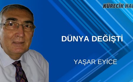 DÜNYA DEĞİŞTİ