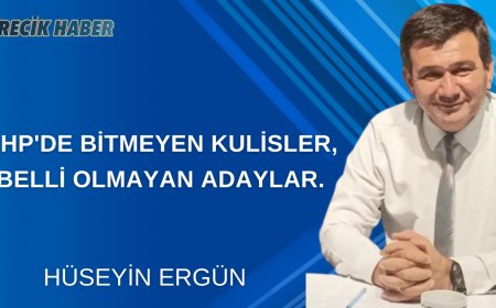 CHP'DE BİTMEYEN KULİSLER, BELLİ OLMAYAN ADAYLAR.