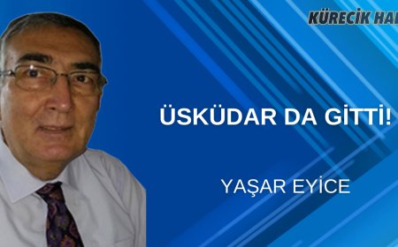 ÜSKÜDAR DA GİTTİ!