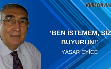 ‘BEN İSTEMEM, SİZ BUYURUN!’   