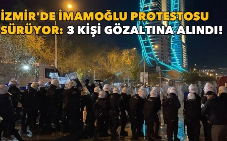 İzmir'de İmamoğlu Protestosu Devam Ediyor: 3 Kişi Gözaltına Alındı