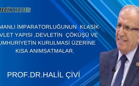 OSMANLI İMPARATORLUĞUNUN  KLASİK  DEVLET YAPISI ,DEVLETİN  ÇÖKÜŞÜ VE CUMHURİYETİN KURULMASİ ÜZERİNE  KISA ANIMSATMALAR.