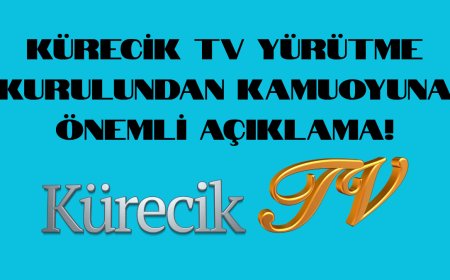 KÜRECİK TV YÜRÜTME KURULUNDAN KAMUOYUNA ÖNEMLİ AÇIKLAMA!