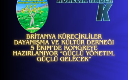 Britanya Kürecikliler Dayanışma ve Kültür Derneği 5 Ekim’de Kongreye Hazırlanıyor “Güçlü Yönetim, Güçlü Gelecek”