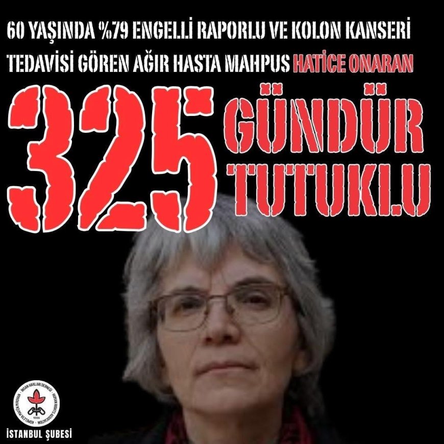 İHD İstanbul Şubesi’nden Çağrı: %79 Engelli, Kanser Hastası Hatice Onaran Serbest Bırakılsın