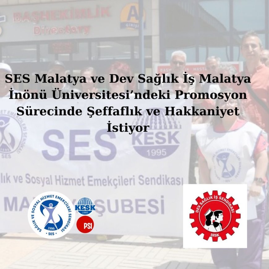 İnönü Üniversitesi’nde Promosyon Krizi Emekçiler Şeffaflık ve Hakkaniyet Talep Ediyor