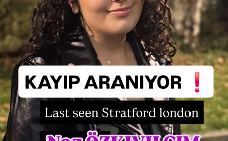 LONDRA’DA KAYIP ALARMI 14 YAŞINDAKİ NAZ ÖZKIVILCIM’DAN DÜN ÖĞLEDEN BERİ HABER ALINAMIYOR