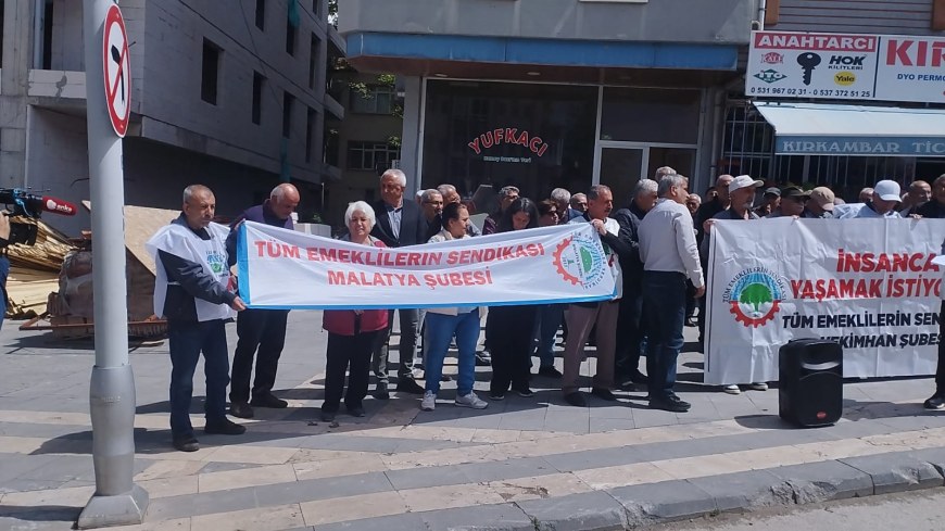 MALATYA’DA EMEKLİLERDEN GÜÇLÜ MESAJ GEÇİNEMİYORUZ, SUSMUYORUZ