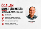 ÖCALAN KIRMIZI ÇİZGİMİZDİR ŞİMDİ ANLAMA ZAMANI