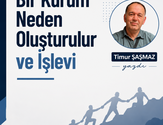 Bir Kurum Neden Oluşturulur ve işlevi 