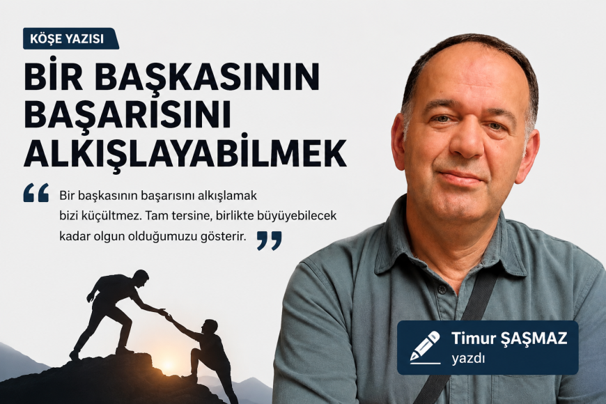 BİR BAŞKASININ BAŞARISINI ALKIŞLAYABİLMEK