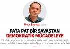 PATA PAT BİR SAVAŞTAN DEMOKRATİK MÜCADELEYE