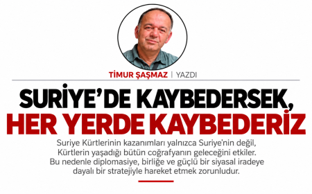 SURİYE’DE KAYBEDERSEK, HER YERDE KAYBEDERİZ