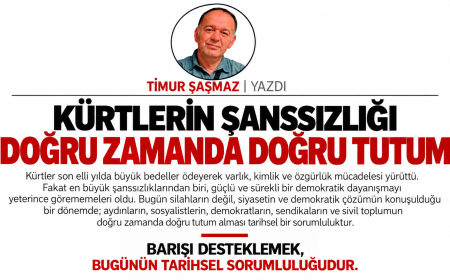 KÜRTLERİN ŞANSSIZLIĞI  DOĞRU ZAMANDA DOĞRU TUTUM