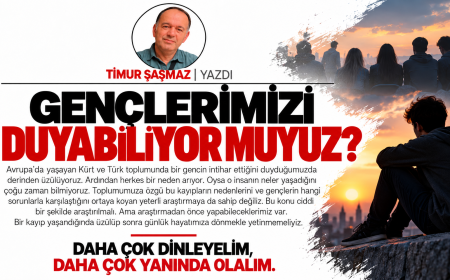 GENÇLERİMİZİ DUYABİLİYOR MUYUZ?