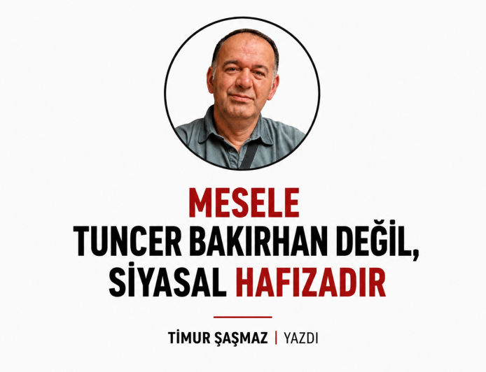 MESELE TUNCER BAKIRHAN DEĞİL, SİYASAL HAFIZADIR