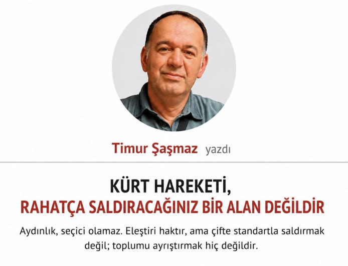 KÜRT HAREKETİ, RAHATÇA SALDIRACAĞINIZ BİR ALAN DEĞİLDİR