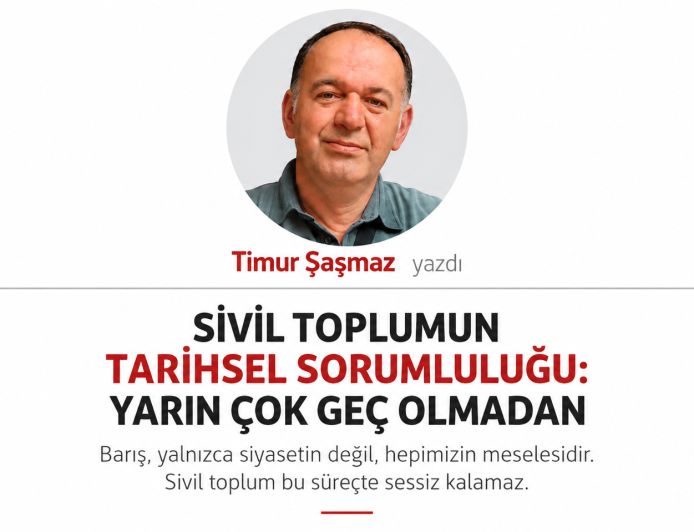 SİVİL TOPLUMUN TARİHSEL SORUMLULUĞU YARIN ÇOK GEÇ OLMADAN