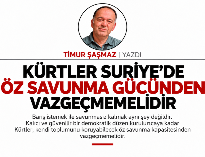 KÜRTLER SURİYE’DE ÖZ SAVUNMA GÜCÜNDEN VAZGEÇMEMELİDİR