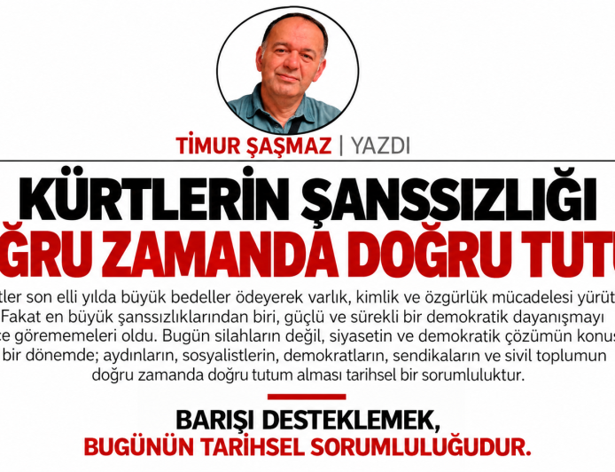 KÜRTLERİN ŞANSSIZLIĞI  DOĞRU ZAMANDA DOĞRU TUTUM