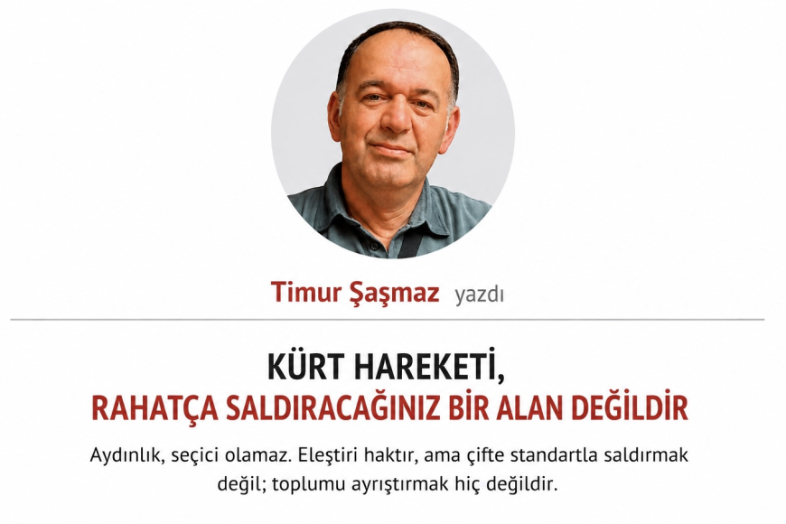 KÜRT HAREKETİ, RAHATÇA SALDIRACAĞINIZ BİR ALAN DEĞİLDİR