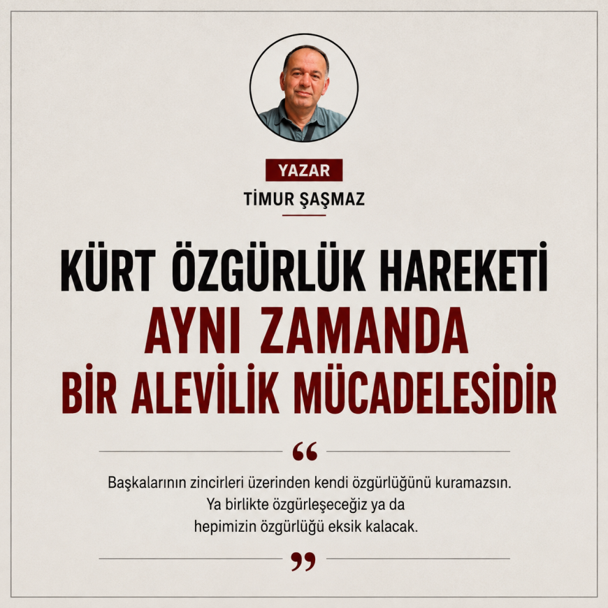 KÜRT ÖZGÜRLÜK HAREKETİ AYNI ZAMANDA BİR ALEVİLİK MÜCADELESİDİR