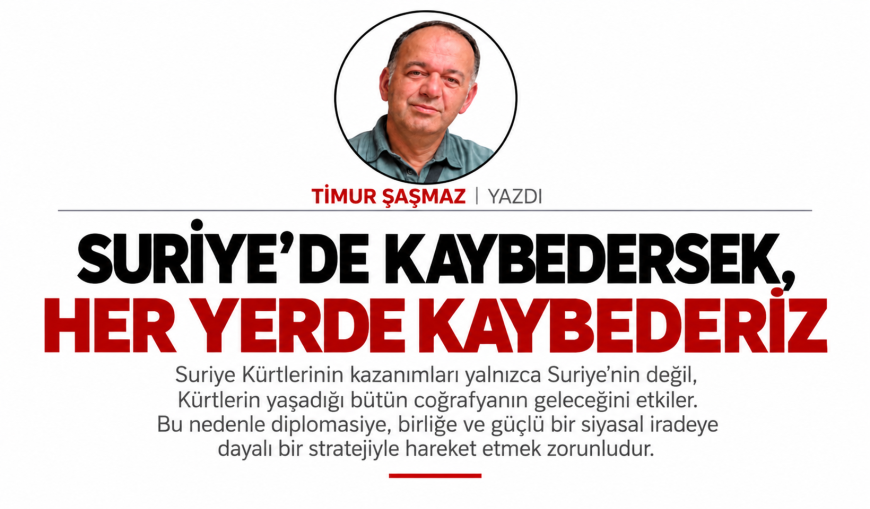 SURİYE’DE KAYBEDERSEK, HER YERDE KAYBEDERİZ