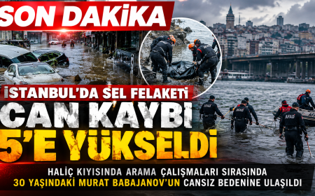 İSTANBUL’DA SEL FELAKETİNİN ACI BİLANÇOSU AĞIRLAŞIYOR CAN KAYBI 5’E YÜKSELDİ