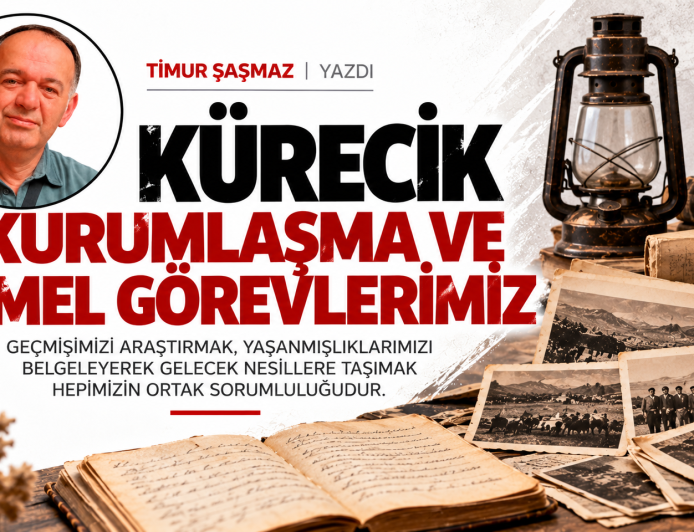 KÜRECİK KURUMLAŞMA VE TEMEL GÖREVLERİMİZ
