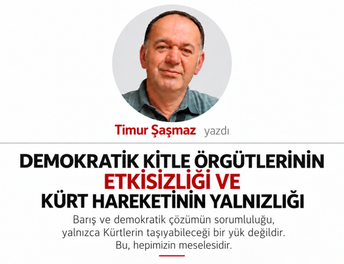 DEMOKRATİK KİTLE ÖRGÜTLERİNİN ETKİSİZLİĞİ VE KÜRT HAREKETİNİN YALNIZLIĞI