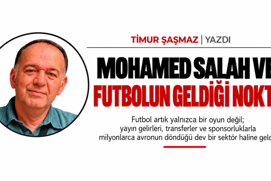 MOHAMED SALAH VE FUTBOLUN GELDİĞİ NOKTA