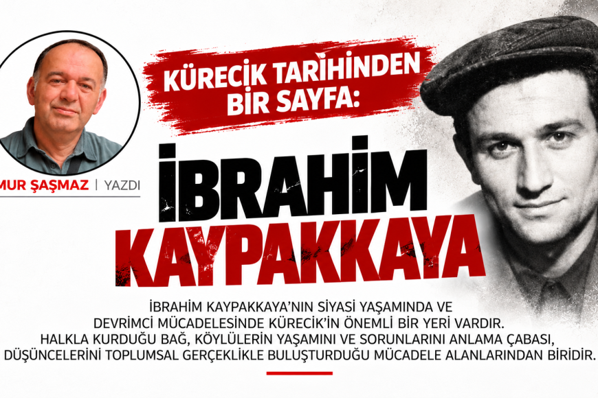 KÜRECİK TARİHİNDEN BİR SAYFA İBRAHİM KAYPAKKAYA