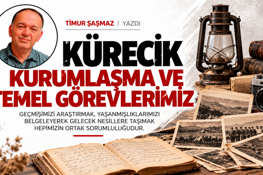 KÜRECİK KURUMLAŞMA VE TEMEL GÖREVLERİMİZ