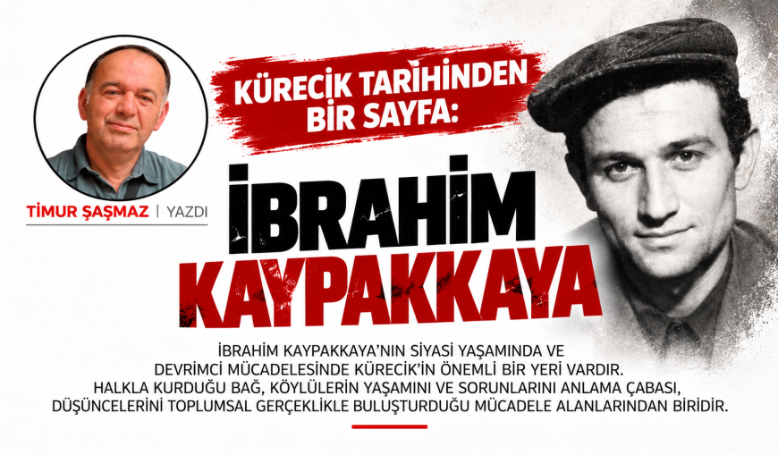 KÜRECİK TARİHİNDEN BİR SAYFA İBRAHİM KAYPAKKAYA