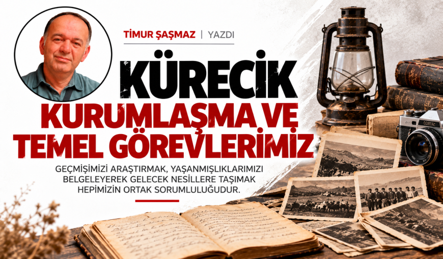 KÜRECİK KURUMLAŞMA VE TEMEL GÖREVLERİMİZ
