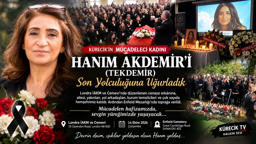 HANIM AKDEMİR LONDRA’DA YOĞUN KATILIMLI TÖRENLE SONSUZLUĞA UĞURLANDI